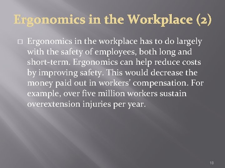 Ergonomics in the Workplace (2) � Ergonomics in the workplace has to do largely