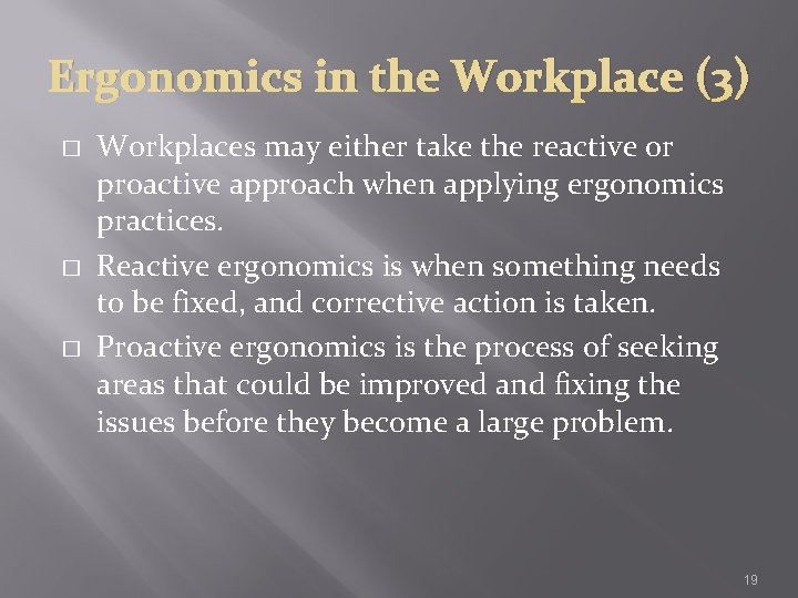 Ergonomics in the Workplace (3) � � � Workplaces may either take the reactive