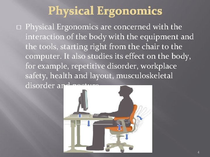 Physical Ergonomics � Physical Ergonomics are concerned with the interaction of the body with Physical Ergonomics � Physical Ergonomics are concerned with the interaction of the body with
