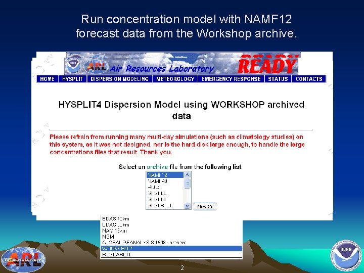 Run concentration model with NAMF 12 forecast data from the Workshop archive. 2 
