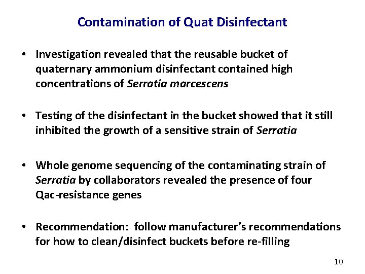 Contamination of Quat Disinfectant • Investigation revealed that the reusable bucket of quaternary ammonium