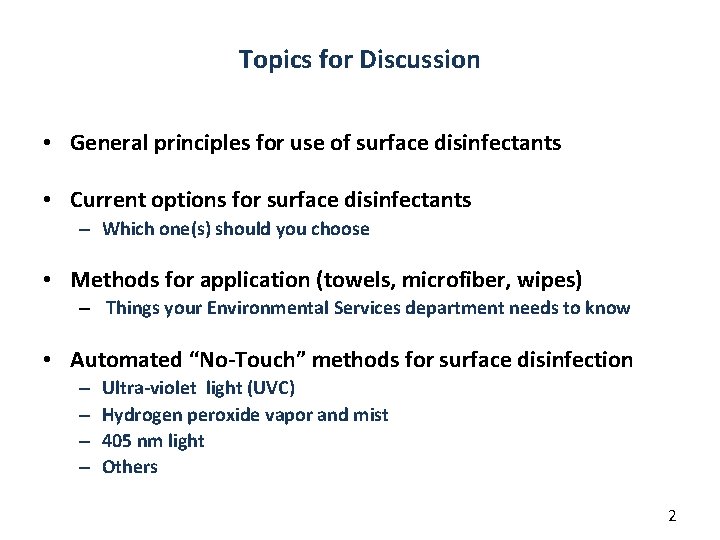 Topics for Discussion • General principles for use of surface disinfectants • Current options