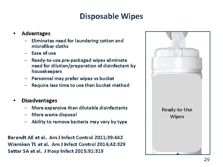 Disposable Wipes • Advantages – Eliminates need for laundering cotton and microfiber cloths –