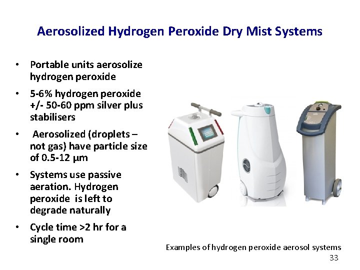 Aerosolized Hydrogen Peroxide Dry Mist Systems • Portable units aerosolize hydrogen peroxide • 5