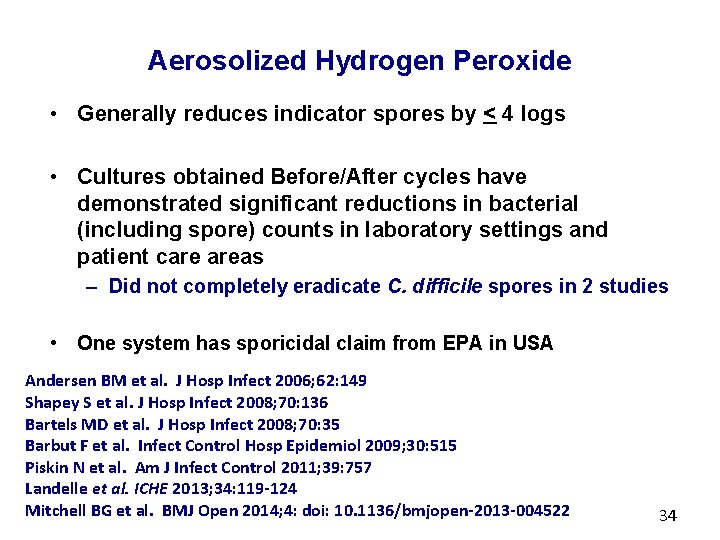 Aerosolized Hydrogen Peroxide • Generally reduces indicator spores by < 4 logs • Cultures