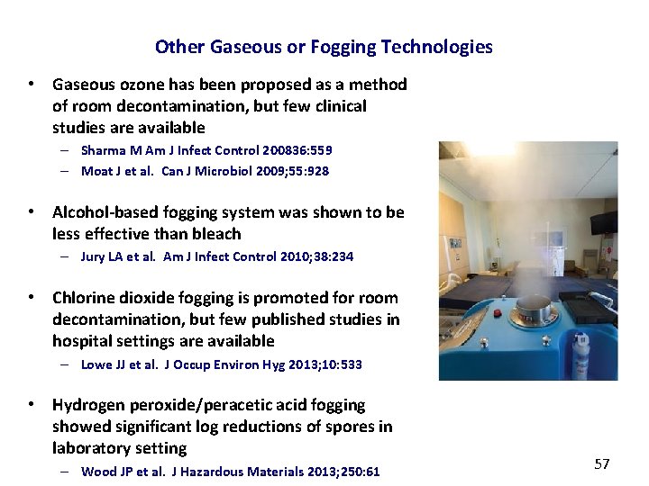 Other Gaseous or Fogging Technologies • Gaseous ozone has been proposed as a method