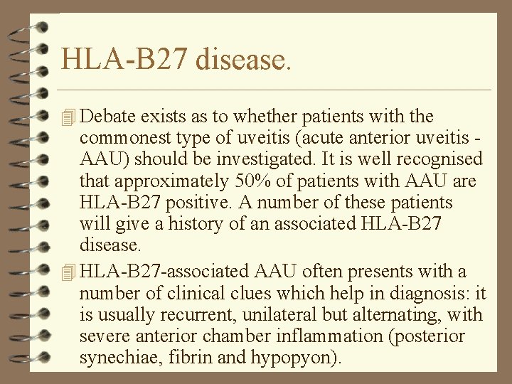HLA-B 27 disease. 4 Debate exists as to whether patients with the commonest type HLA-B 27 disease. 4 Debate exists as to whether patients with the commonest type