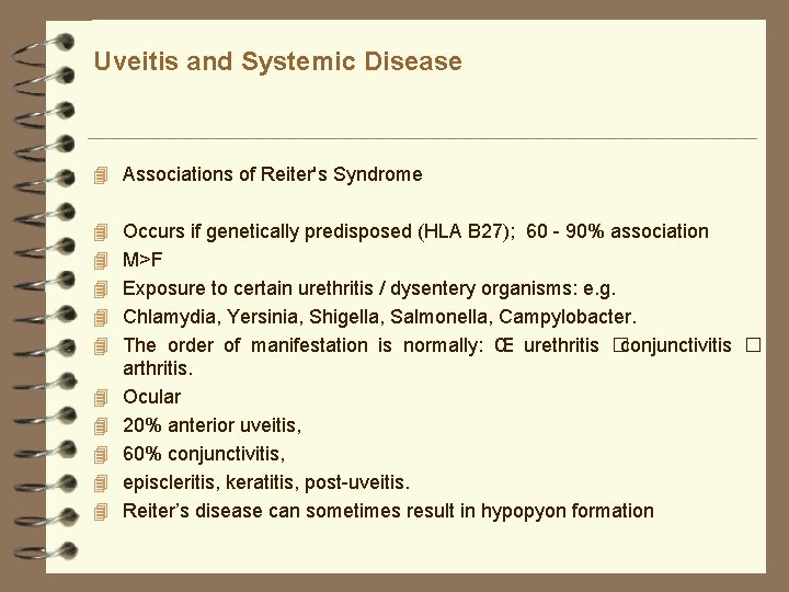 Uveitis and Systemic Disease 4 Associations of Reiter's Syndrome 4 Occurs if genetically predisposed Uveitis and Systemic Disease 4 Associations of Reiter's Syndrome 4 Occurs if genetically predisposed