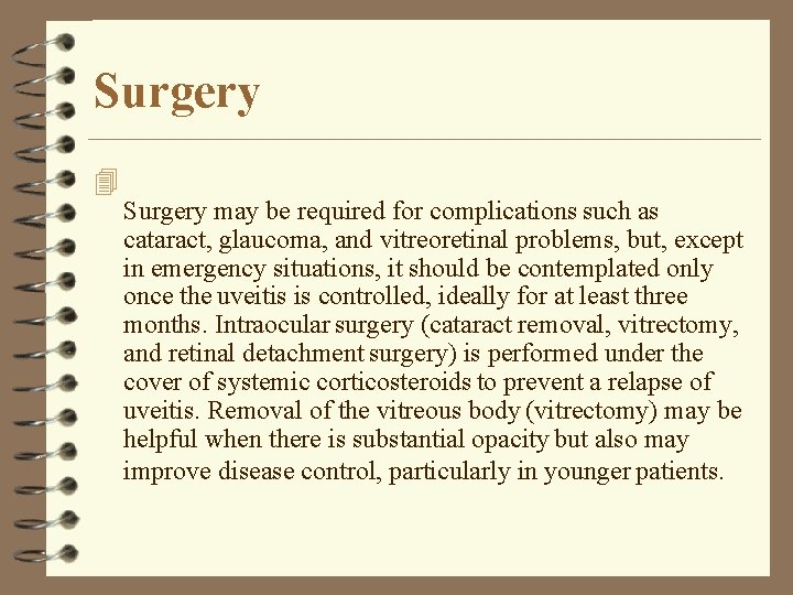 Surgery 4 Surgery may be required for complications such as cataract, glaucoma, and vitreoretinal Surgery 4 Surgery may be required for complications such as cataract, glaucoma, and vitreoretinal