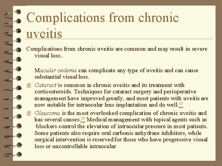 Complications from chronic uveitis are common and may result in severe visual loss. . Complications from chronic uveitis are common and may result in severe visual loss. .