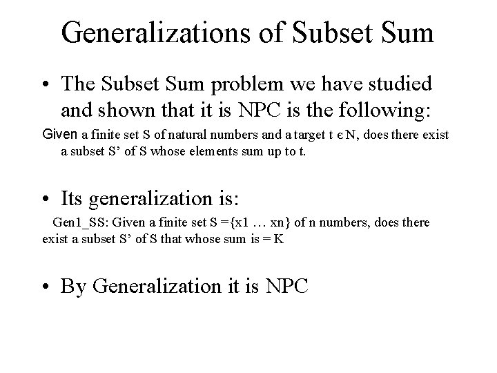 Generalizations of Subset Sum • The Subset Sum problem we have studied and shown