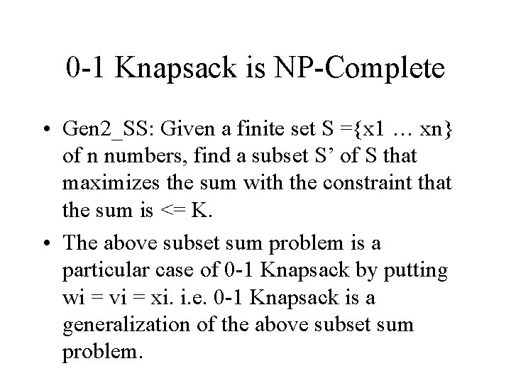 0 -1 Knapsack is NP-Complete • Gen 2_SS: Given a finite set S ={x