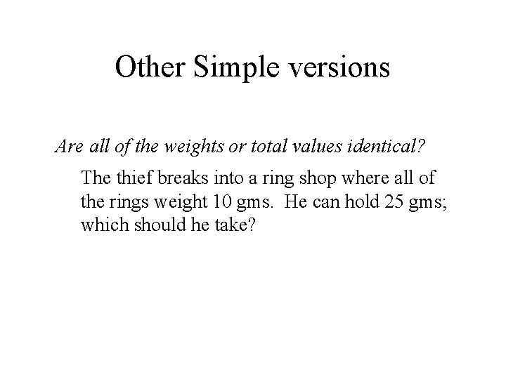 Other Simple versions Are all of the weights or total values identical? The thief