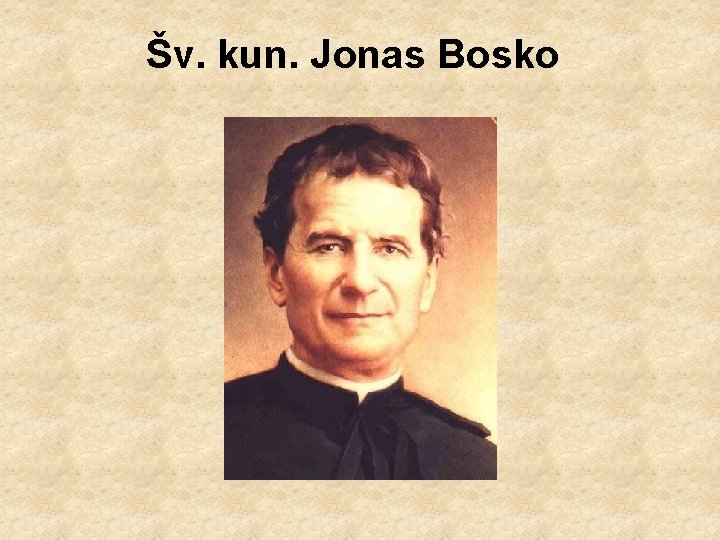 Šv. kun. Jonas Bosko 