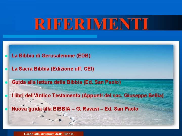 RIFERIMENTI l La Bibbia di Gerusalemme (EDB) l La Sacra Bibbia (Edizione uff. CEI)