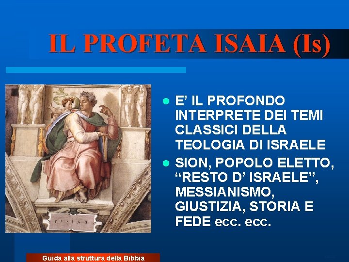 IL PROFETA ISAIA (Is) E’ IL PROFONDO INTERPRETE DEI TEMI CLASSICI DELLA TEOLOGIA DI