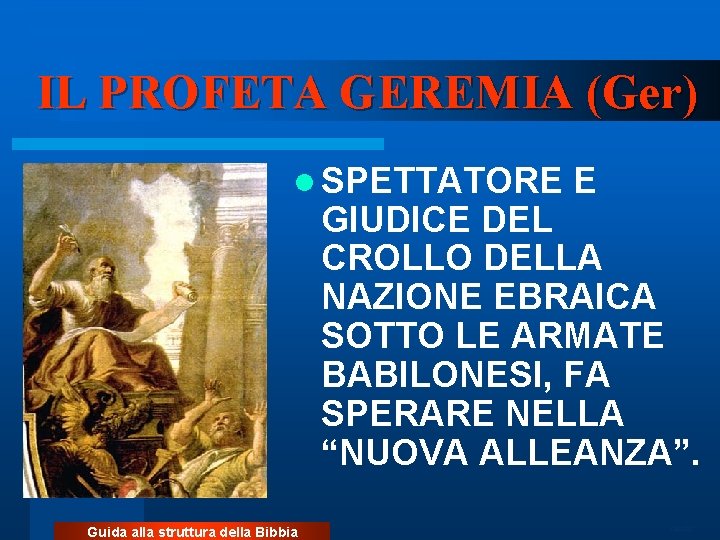 IL PROFETA GEREMIA (Ger) l SPETTATORE E GIUDICE DEL CROLLO DELLA NAZIONE EBRAICA SOTTO