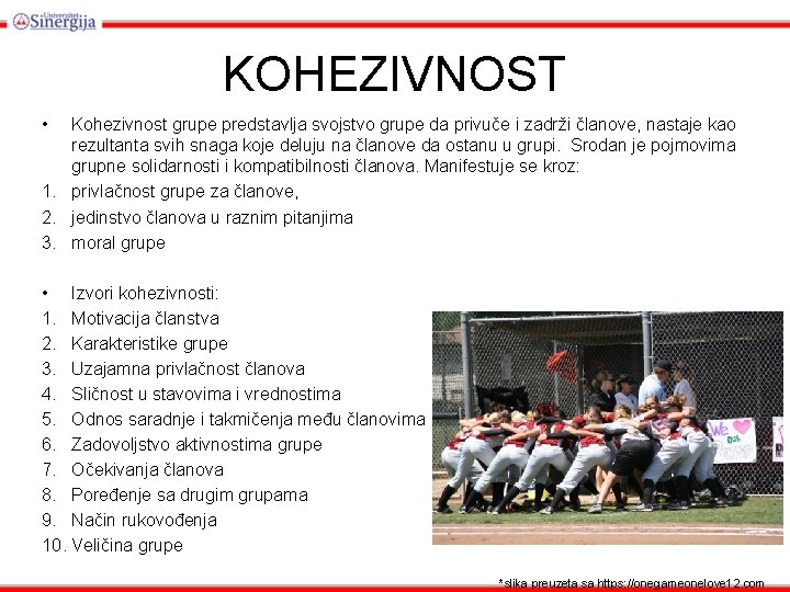 KOHEZIVNOST • Kohezivnost grupe predstavlja svojstvo grupe da privuče i zadrži članove, nastaje kao KOHEZIVNOST • Kohezivnost grupe predstavlja svojstvo grupe da privuče i zadrži članove, nastaje kao