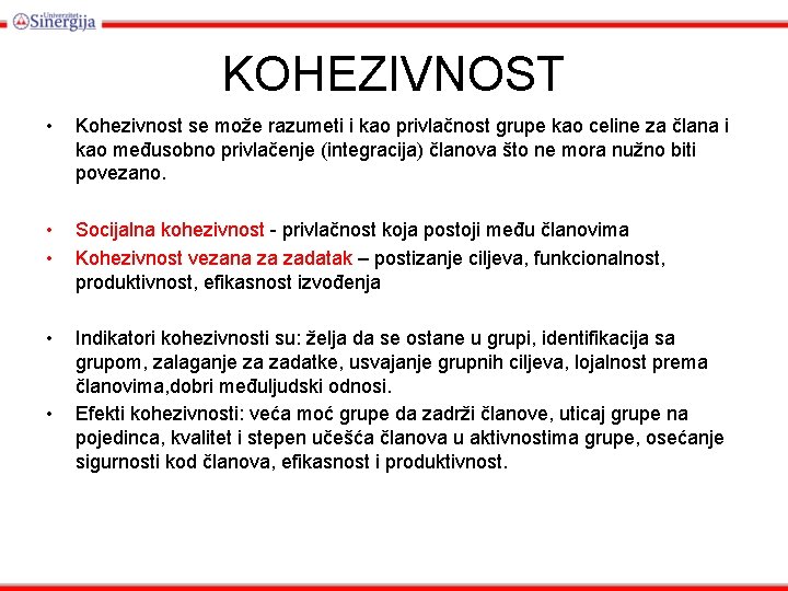 KOHEZIVNOST • Kohezivnost se može razumeti i kao privlačnost grupe kao celine za člana