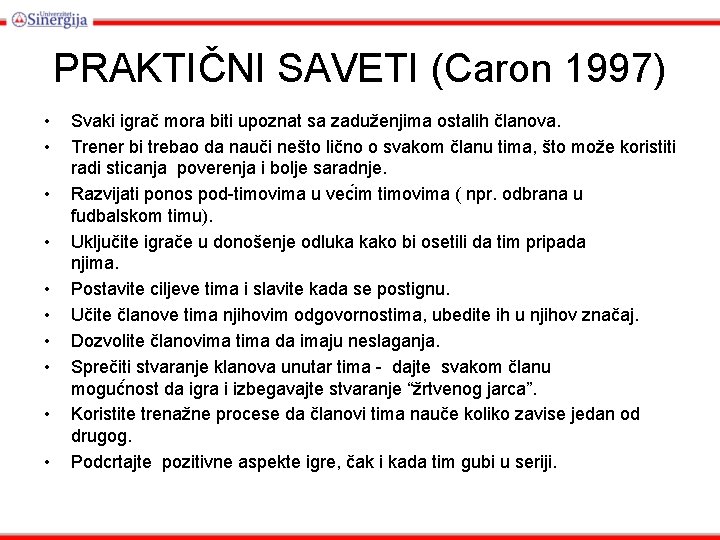 PRAKTIČNI SAVETI (Caron 1997) • • • Svaki igrač mora biti upoznat sa zaduženjima PRAKTIČNI SAVETI (Caron 1997) • • • Svaki igrač mora biti upoznat sa zaduženjima