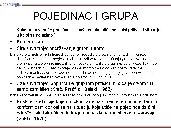 POJEDINAC I GRUPA • Kako na nas, naše ponašanje i naše odluke utiče socijalni