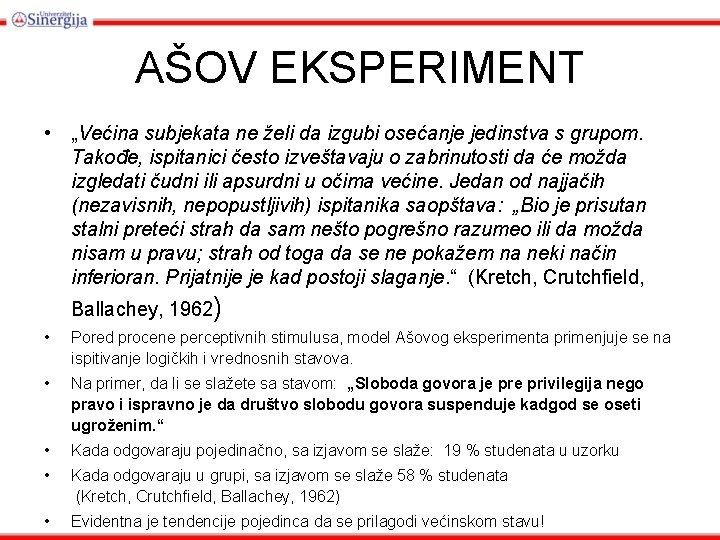 AŠOV EKSPERIMENT • „Većina subjekata ne želi da izgubi osećanje jedinstva s grupom. Takođe, AŠOV EKSPERIMENT • „Većina subjekata ne želi da izgubi osećanje jedinstva s grupom. Takođe,