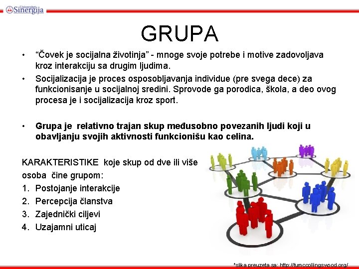 GRUPA • • • “Čovek je socijalna životinja” - mnoge svoje potrebe i motive