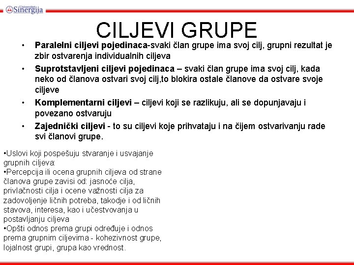 • • CILJEVI GRUPE Paralelni ciljevi pojedinaca-svaki član grupe ima svoj cilj, grupni • • CILJEVI GRUPE Paralelni ciljevi pojedinaca-svaki član grupe ima svoj cilj, grupni