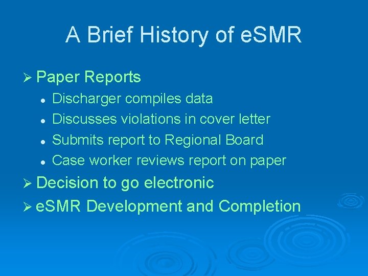 A Brief History of e. SMR Ø Paper l l Reports Discharger compiles data