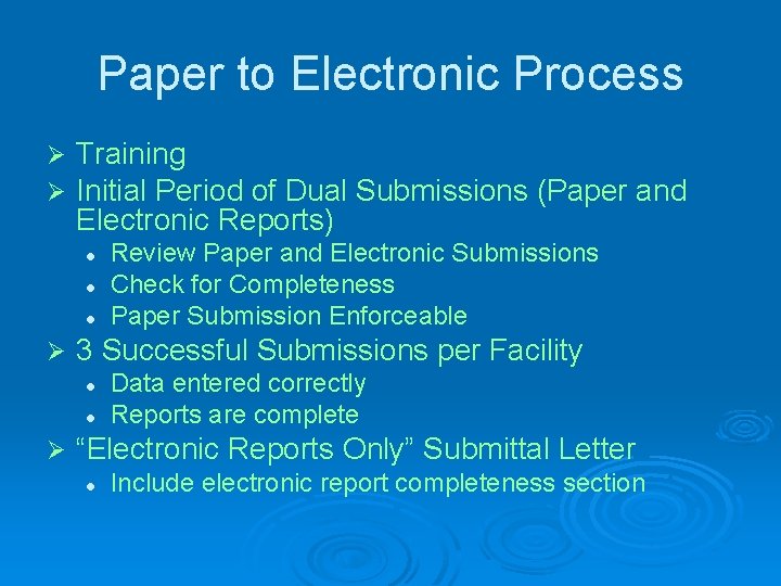 Paper to Electronic Process Ø Ø Training Initial Period of Dual Submissions (Paper and