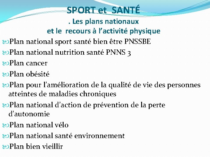SPORT et SANTÉ . Les plans nationaux et le recours à l’activité physique Plan