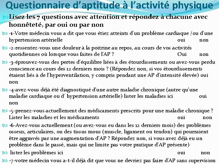 Questionnaire d’aptitude à l’activité physique Lisez les 7 questions avec attention et répondez à