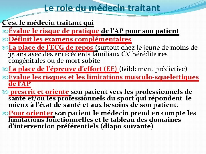 Le role du médecin traitant C’est le médecin traitant qui Évalue le risque de
