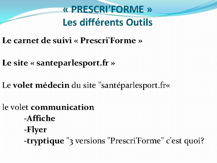  « PRESCRI’FORME » Les différents Outils Le carnet de suivi « Prescri'Forme »