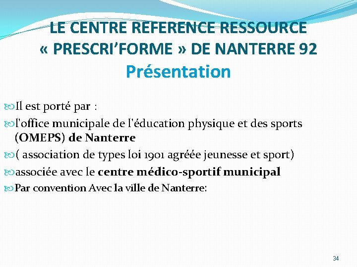 LE CENTRE REFERENCE RESSOURCE « PRESCRI’FORME » DE NANTERRE 92 Présentation Il est porté