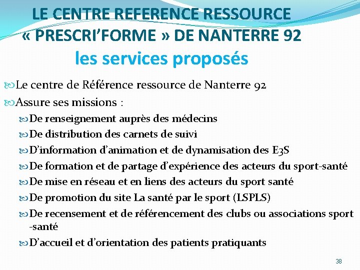 LE CENTRE REFERENCE RESSOURCE « PRESCRI’FORME » DE NANTERRE 92 les services proposés Le