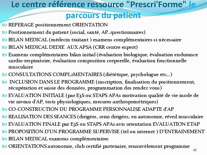 Le centre référence ressource "Prescri'Forme" le parcours du patient REPERAGE positionnement ORIENTATION Positionnement du
