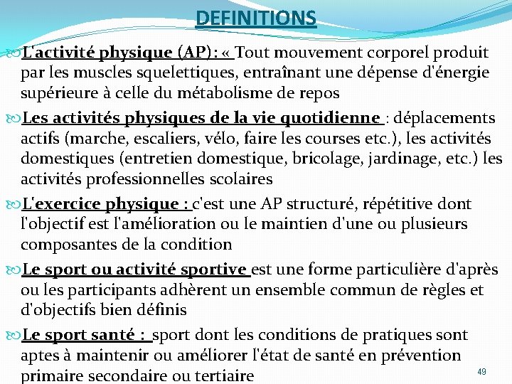 DEFINITIONS L'activité physique (AP): « Tout mouvement corporel produit par les muscles squelettiques, entraînant
