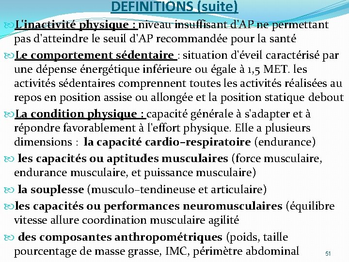 DEFINITIONS (suite) L'inactivité physique : niveau insuffisant d'AP ne permettant pas d'atteindre le seuil