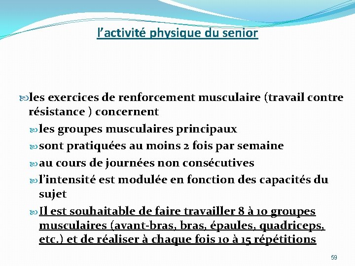 l’activité physique du senior les exercices de renforcement musculaire (travail contre résistance ) concernent