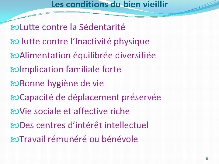 Les conditions du bien vieillir Lutte contre la Sédentarité lutte contre l’Inactivité physique Alimentation