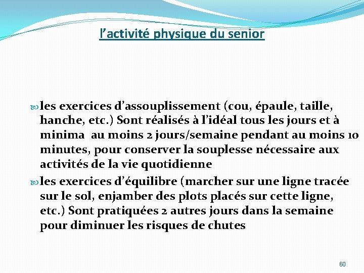l’activité physique du senior les exercices d’assouplissement (cou, épaule, taille, hanche, etc. ) Sont