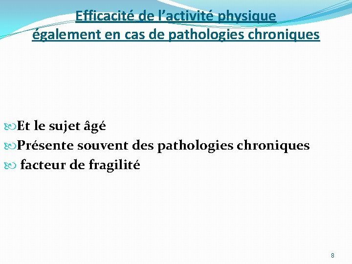 Efficacité de l’activité physique également en cas de pathologies chroniques Et le sujet âgé