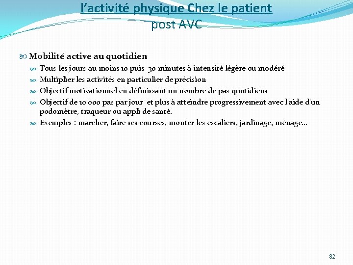 l’activité physique Chez le patient post AVC Mobilité active au quotidien Tous les jours