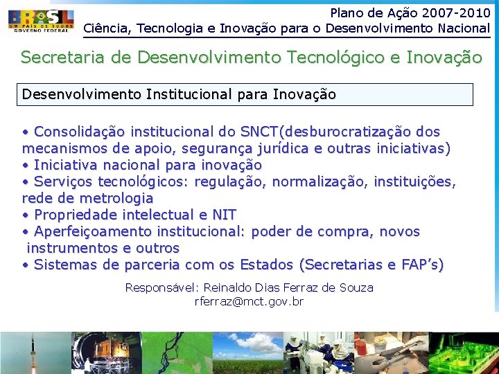 Plano de Ação 2007 -2010 Ciência, Tecnologia e Inovação para o Desenvolvimento Nacional Secretaria