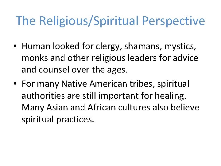 The Religious/Spiritual Perspective • Human looked for clergy, shamans, mystics, monks and other religious