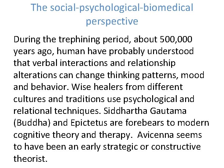 The social-psychological-biomedical perspective During the trephining period, about 500, 000 years ago, human have