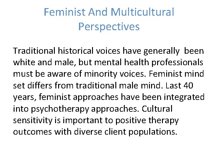 Feminist And Multicultural Perspectives Traditional historical voices have generally been white and male, but