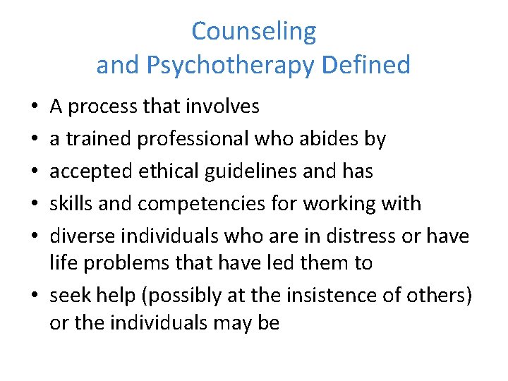 Counseling and Psychotherapy Defined A process that involves a trained professional who abides by