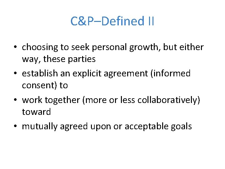 C&P–Defined II • choosing to seek personal growth, but either way, these parties •